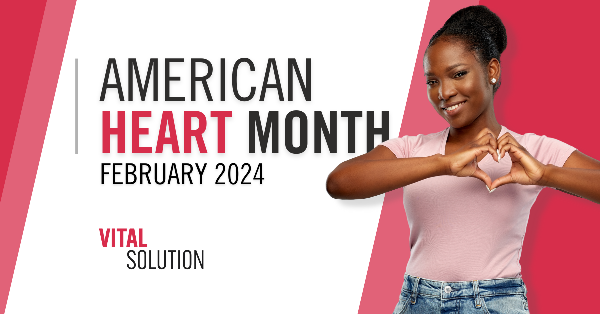 vitalsolution and american heart month awareness 2024